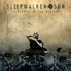 Sleepwalker Sun : Stranger in the Mirror